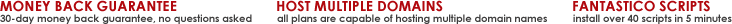 Money Back Guarantee / Host Multiple Domains / Fantasctico Scripts